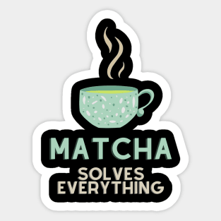 Matcha Solves Everything Sticker